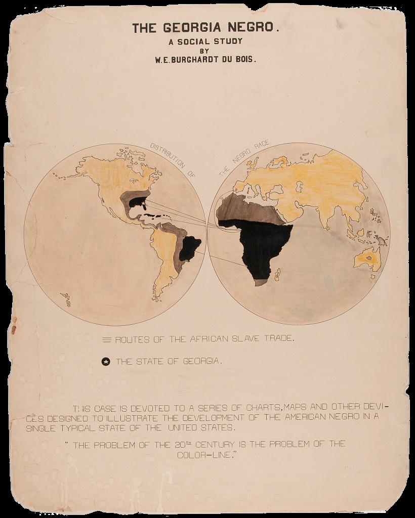 The Georgia Negro: A Social Study A map of two globes showing the distribution of Black people across the world, indicated by three shades: beige, black, and brown. Several lines connect the African continent to prominent countries in North and South America, Europe, and the Caribbean along the Atlantic Slave Trade, with a lone white star depicted in the state of Georgia. The caption on the page reads: “This case is devoted to a series of charts, maps, and other devices designed to illustrate the development of the American Negro in a single typical state of the United States. ‘The problem of the 20th century is the problem of the color-line.’”
